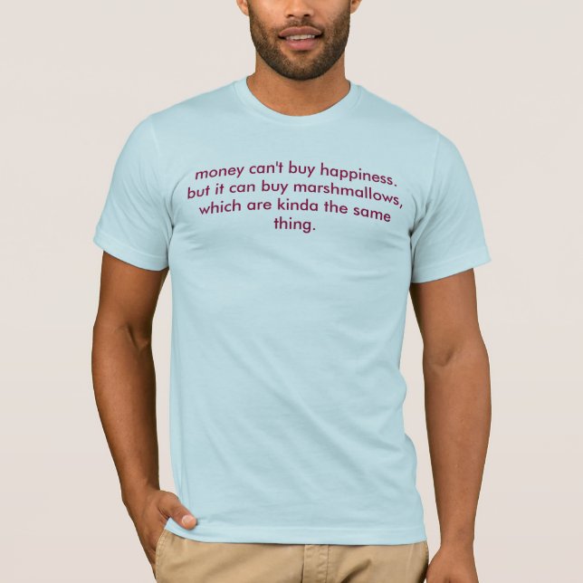 T-shirt l'argent ne fait pas le bonheur. mais…. (Devant)