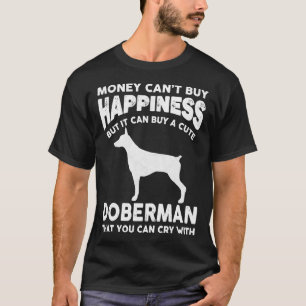 T-shirt L'argent ne peut acheter le bonheur Drôle Doberman