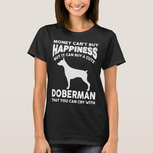 T-shirt L'argent ne peut acheter le bonheur Drôle Doberman (Devant)