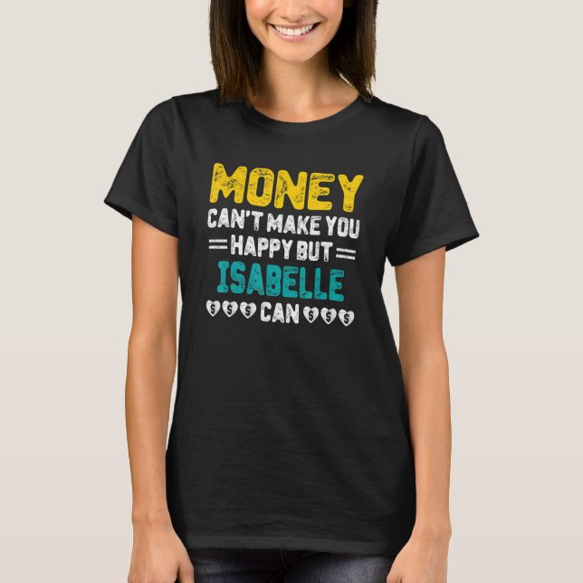 T-shirt L'argent ne peut pas vous rendre heureux Isabelle  (Devant)