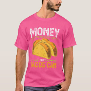 T-shirt L'argent ne peut pas vous rendre heureux Tacos peu