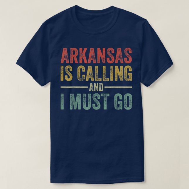 T-shirt L'Arkansas appelle et je dois aller drôle dans l'É (Design devant)