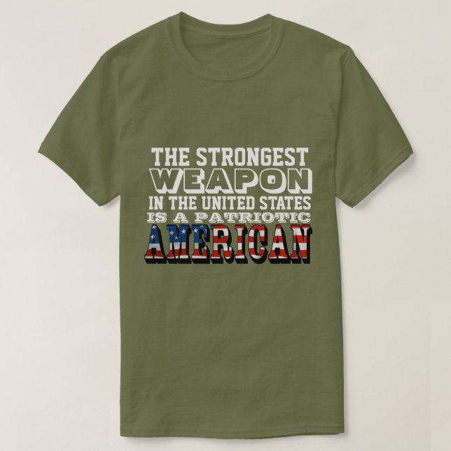 T-SHIRT L'ARME LA PLUS FORTE EST UNE AMÉRICAINE PATRIOTIQU (Design devant)