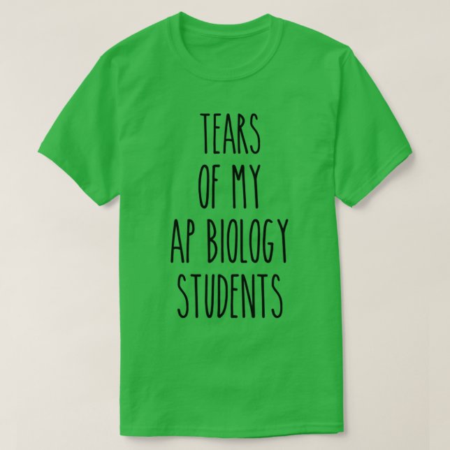 T-shirt Larmes De Mon AP Biologie Étudiants Drôle Enseigna (Design devant)
