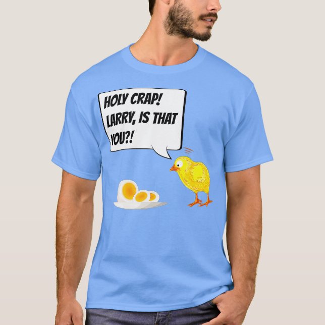 T-shirt Larry est que vous êtes drôle oeuf de poulet (Devant)