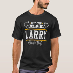 T-shirt Larry Reste Calme Et Laisse Larry Traiter Ça