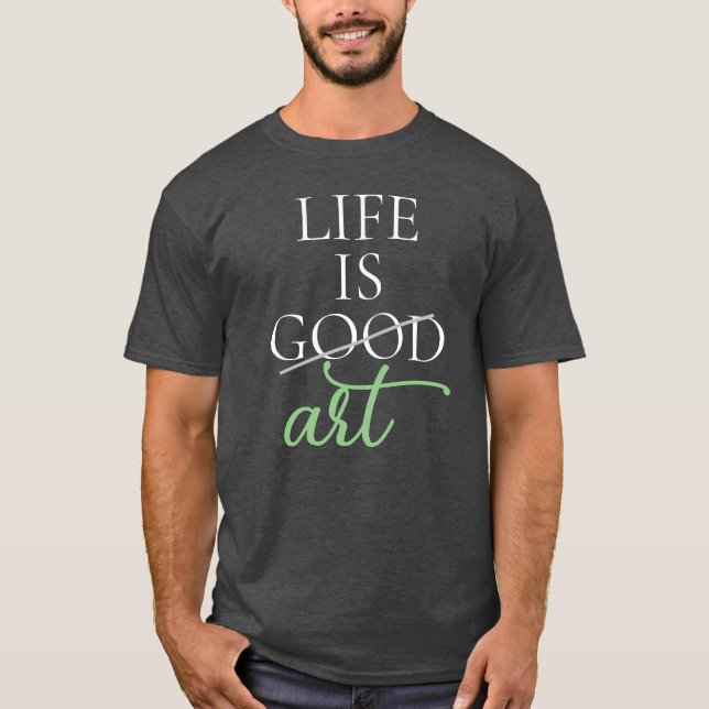 T-shirt L'art dit, La vie est l'art, Personnalisé (Devant)