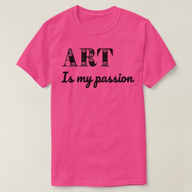 T-shirt L'art est ma passion (Design devant)