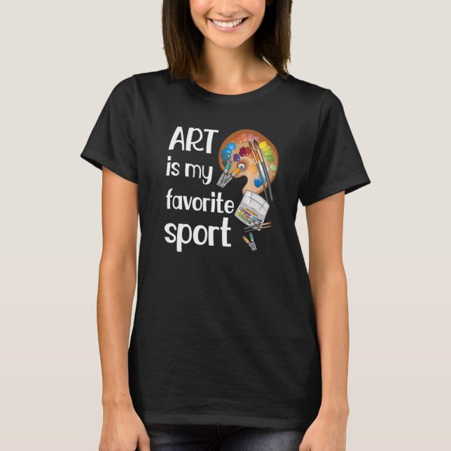 T-shirt L'Art Est Sport Favori Funny Enseignant Artiste Ar (Devant)
