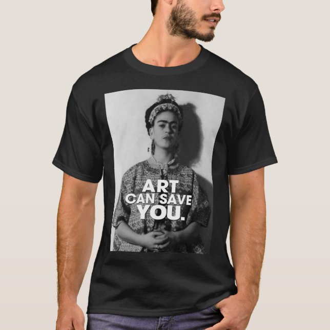T-shirt l'art peut vous sauver Frida kahlo art fleur cadea (Devant)