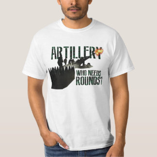 T-shirt L'artillerie canadienne "qui a besoin de ronds ? "