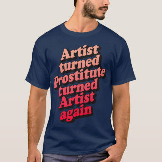 T-shirt L'Artiste Est De Nouveau Devenu Un Artiste Prostit