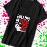 T-shirt Las Vegas 72nd Birthday Party - Rolling in Vegas<br><div class="desc">Going to Vegas for your 72nd birthday? This "Rolling in Vegas for My 72nd Birthday" design is a fun 72nd birthday gift for a trip to Las Vegas & souvenir to remember turning 72 years old with a birthday party in Las Vegas! Great surprise vacation gift!</div>