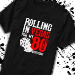 T-shirt Las Vegas 80th Birthday Party<br><div class="desc">Going to Vegas for your 80e anniversaire ? This "Rolling in Vegas for My 80th Birthday" design is a fun 80th birthday gift for a trip to Las Vegas & remember turning 80 years with a birthday in Las Vegas ! Great surprise vacation venin !</div>