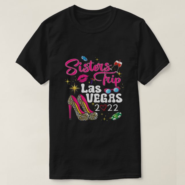 T-shirt Las Vegas Sisters Trip 2022 Funny Sisters Trip Hig (Design devant)