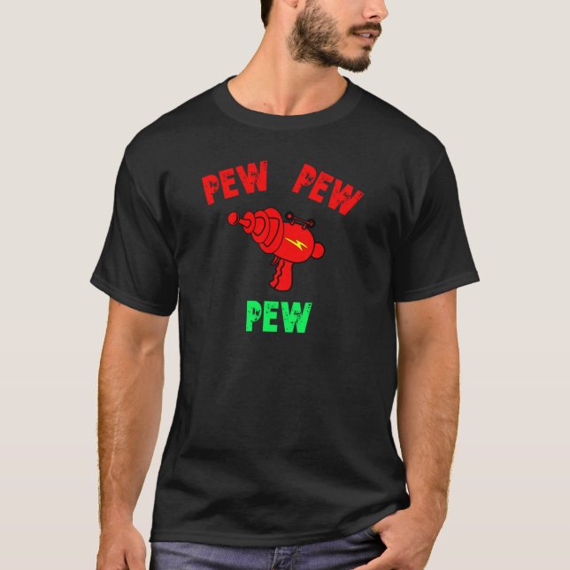 T-shirt Laser Ray Gun Pew Pew Pew Pew (Devant)