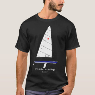 T-shirt Laser Sailboat Life mieux naviguer un Laser