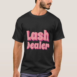 T-shirt Lash Dealer Lash Artiste Lash Technicien Lash Deal