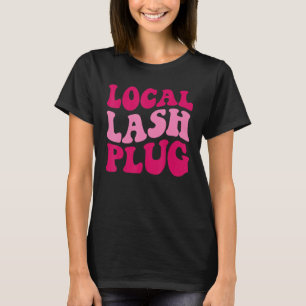 T-shirt Lash local Plug Lash Artiste Super Femmes Vêtement