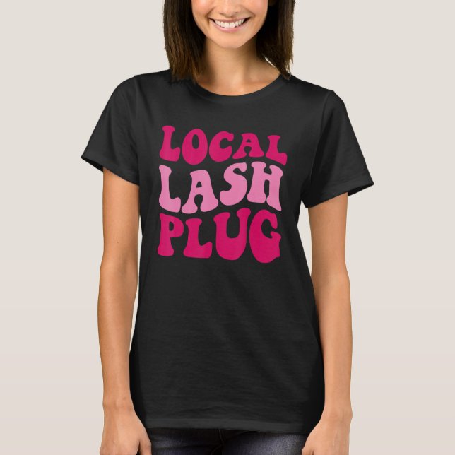 T-shirt Lash local Plug Lash Artiste Super Femmes Vêtement (Devant)
