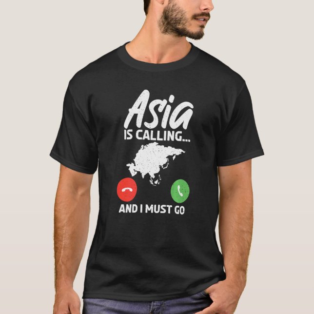 T-shirt L'Asie appelle et il faut qu'elle aille en Asie (Devant)