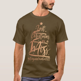 T-shirt Last Christmas as Miss Funny Bride to Be Getting
