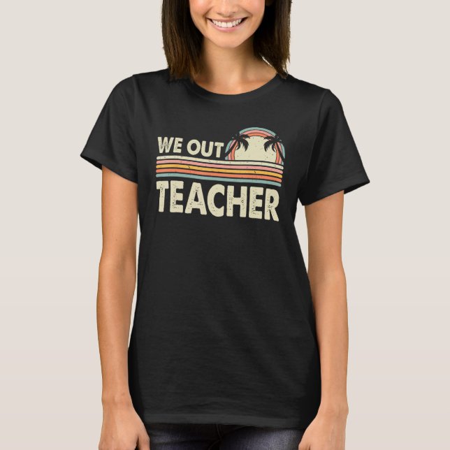 T-shirt Last Day Of School We Out Teacher Summer Break Vin (Devant)