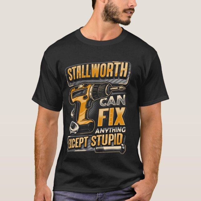 T-shirt Last Name Stallworth Can Fix Anything Except Stupi (Devant)