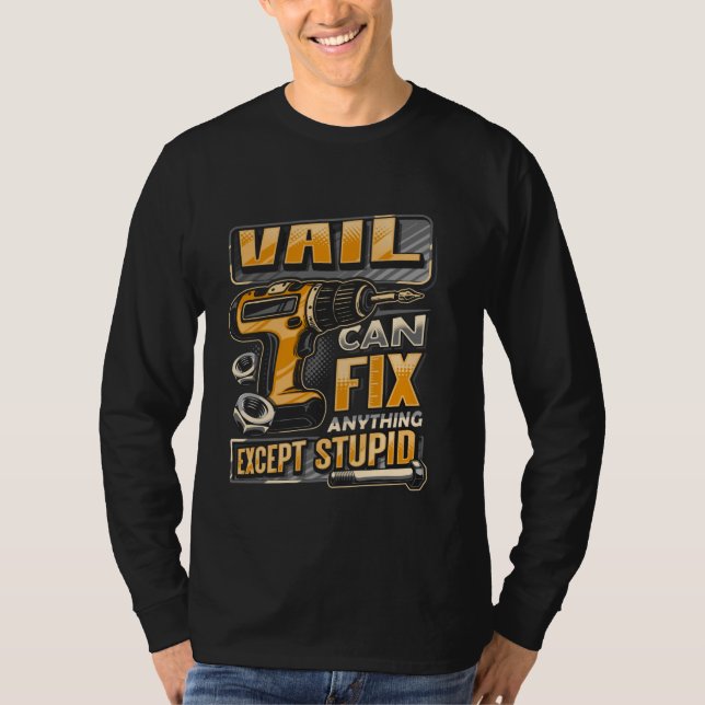 T-shirt Last Name Vail Can Fix Anything Except Stupid (Devant)