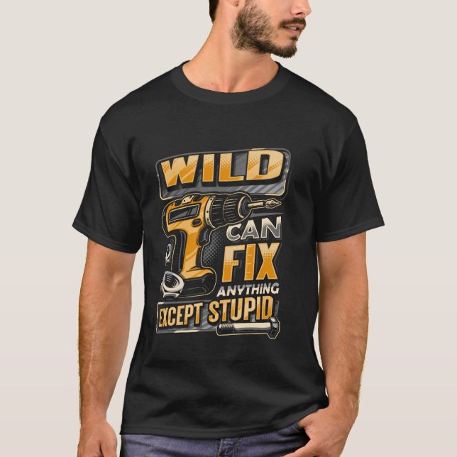T-shirt Last Name Wild Can Fix Anything Except Stupid (Devant)