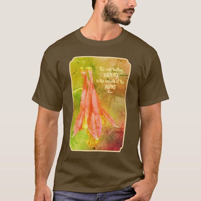 T-shirt Lasting Beauty Columbine Inspirational Rumi Quote (Devant)