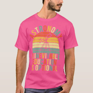 T-shirt L'astronomie est inévitable, l'éducation est facul