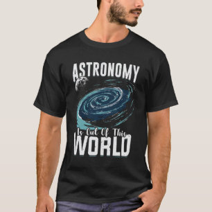 T-shirt L'astronomie n'a plus ce cadeau d'astronome