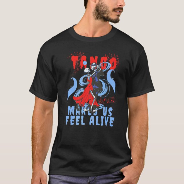 T-shirt Latin Dance makes us feel Alive Dancing Skeleton T (Devant)
