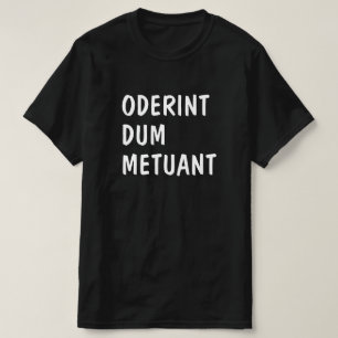 T-shirt Latin : Oderint dum metuant