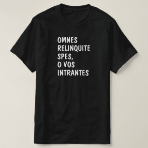 T-shirt Latin : Omnes relinquite spantes, o vos intrantes