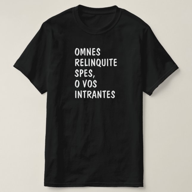 T-shirt Latin : Omnes relinquite spantes, o vos intrantes (Design devant)