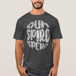 T-shirt Latin Phrase Dum Spiro Spero Motivation Langue E