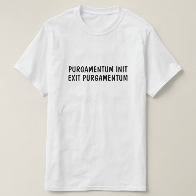 T-shirt Latin : Purgamentum init, sortie purgamentum (Design devant)