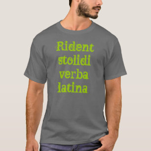 T-shirt latin (verba Latina de stolidi de Rident)