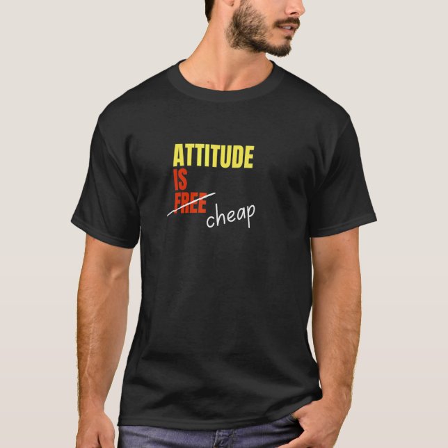 T-shirt L'Attitude N'Est Pas Libre Son Bon Marché (Devant)