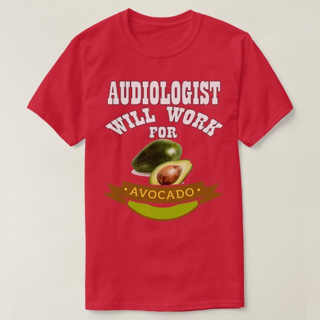 T-shirt L'audiologiste travaillera pour Avocado 3 (Design devant)