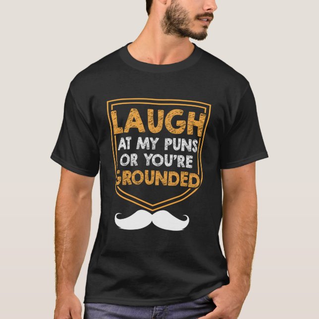 T-shirt Laugh At My Puns Or Youre Grounded Dad Jokes Daddy (Devant)