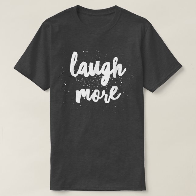 T-shirt Laugh More  (Design devant)