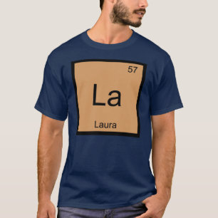 T-shirt Laura  Nom Chimie Élément Tableau Périodique
