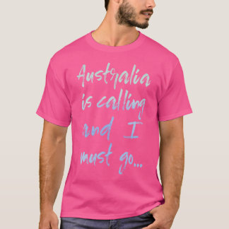 T-shirt L'Australie Appelle Et Je Dois Aller Aventure Trav