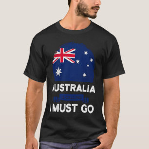 T-shirt L'Australie Dit Que Je Dois Aller Drapeau Australi