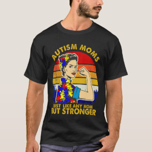 T-shirt L'Autisme Est Comme N'Importe Quelle Mère Mais Plu