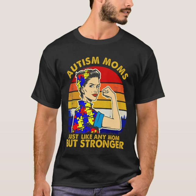 T-shirt L'Autisme Est Comme N'Importe Quelle Mère Mais Plu (Devant)