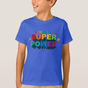 T-shirt L'autisme est la ma superpuissance